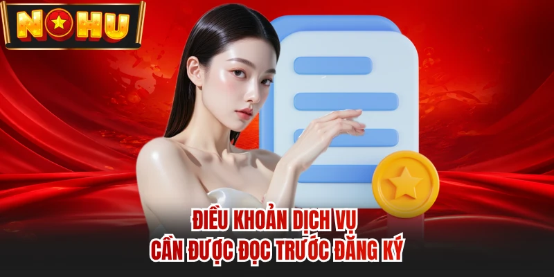 Điều khoản dịch vụ cần được đọc trước đăng ký