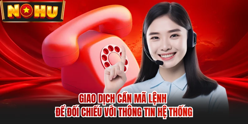 Giao dịch cần mã lệnh để đối chiếu với thông tin hệ thống