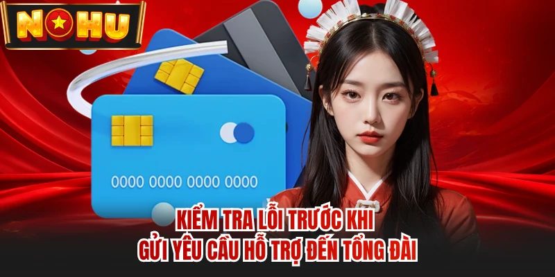 Kiểm tra lỗi trước khi gửi yêu cầu hỗ trợ đến tổng đài