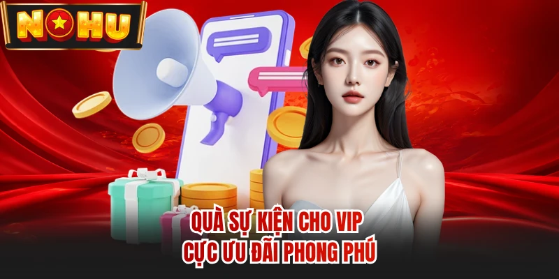 Quà sự kiện cho VIP cực ưu đãi phong phú